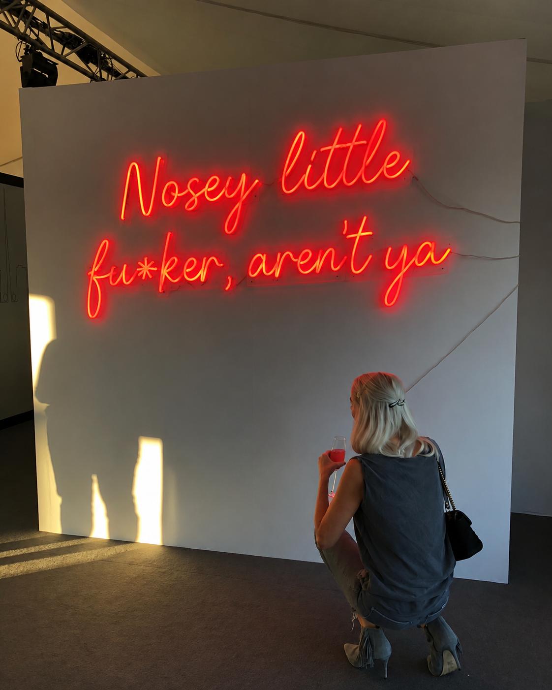 “Nosey little fu*ker, aren’t ya” neon installation by BAG&BONES